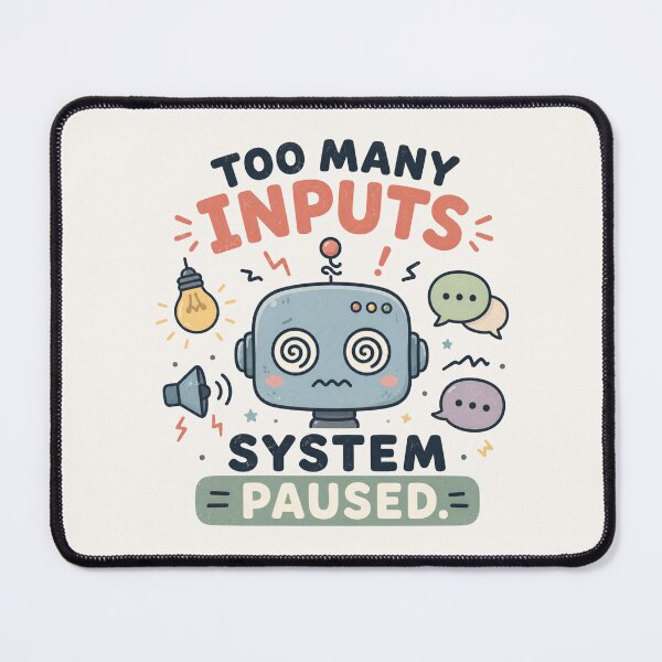 Item preview, Too Many Inputs System Paused - Funny Sensory Overload Robot Design designed and sold by BlackSector77.