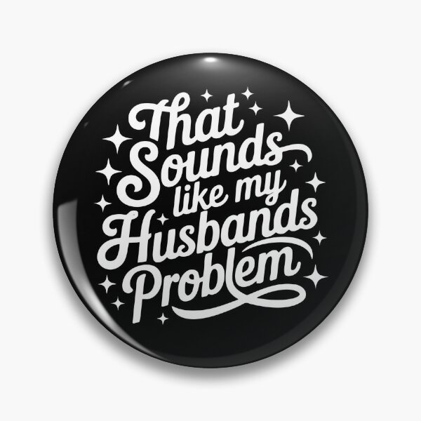 Item preview, That Sounds Like My Husband's Problem designed and sold by Poopielandia.