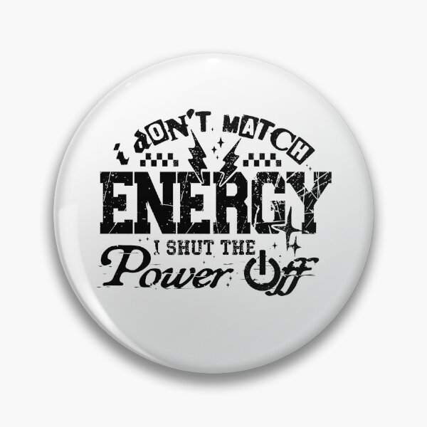 Item preview, I Don’t Match Energy I Shut The Power Off designed and sold by Poopielandia.