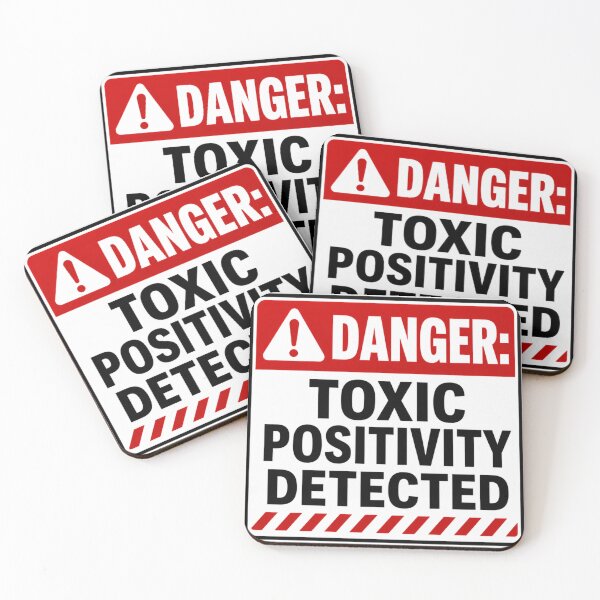 Item preview, DANGER: Toxic Positivity Detected designed and sold by Beluga Cat.