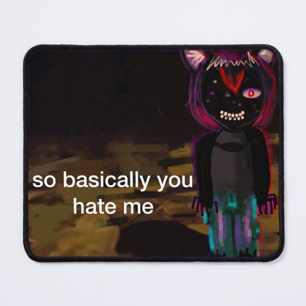 Item preview, so you hate me designed and sold by 4noth3rChan.