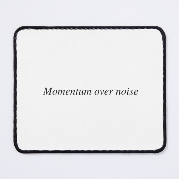 Item preview, Momentum over noise designed and sold by AnotherSaying.