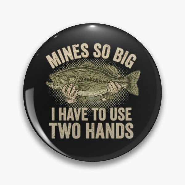 Item preview, Mines So Big I Have To Use Two Hands - Funny Dirty Bass Fishing Joke designed and sold by AdyKurniawan.