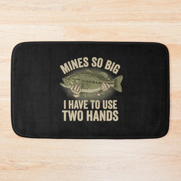 Item preview, Mines So Big I Have To Use Two Hands - Funny Dirty Bass Fishing Joke designed and sold by AdyKurniawan.