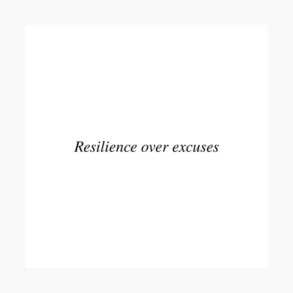 Item preview, Resilience over excuses designed and sold by AnotherSaying.