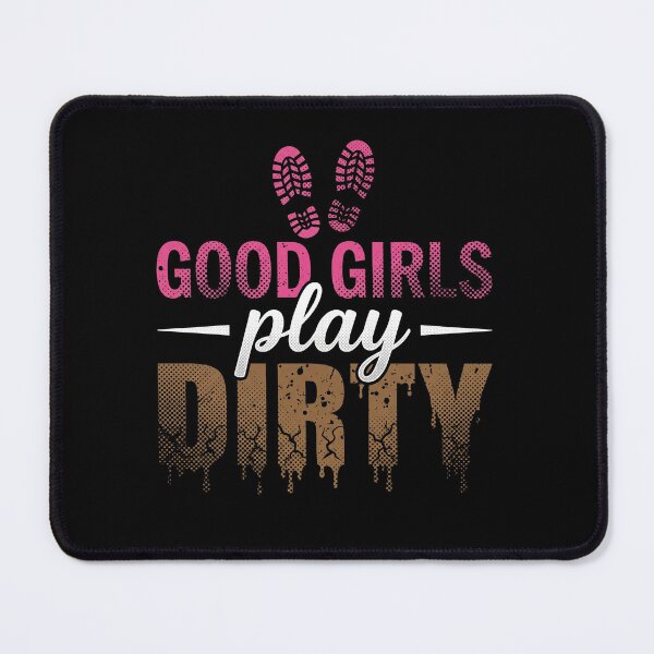 Item preview, Good Girls Play Dirty - Funny Mudding Off-Road Country Girl Typography designed and sold by AdyKurniawan.