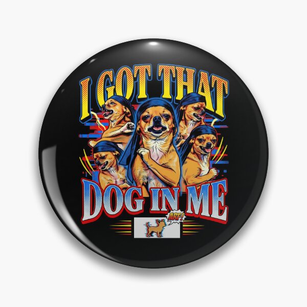 Item preview, I Got that Dog in Me Funny Dog Dancer Tuff Meme Gen Z designed and sold by Kitkin.