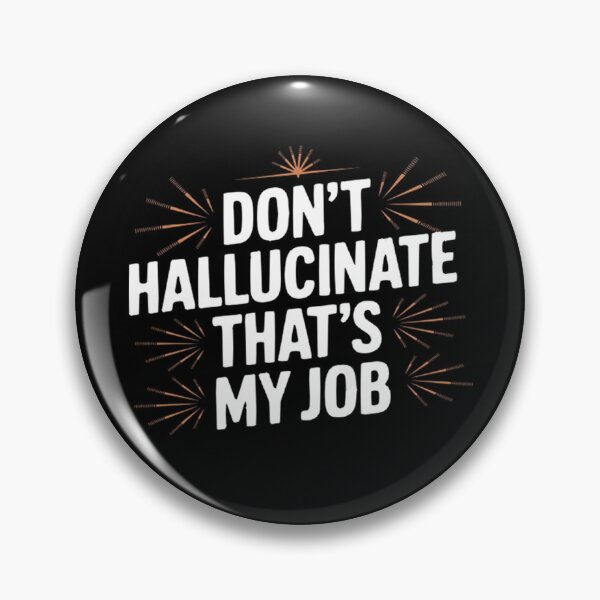 Item preview, Don't Hallucinate That My JOB Funny AI Humor designed and sold by Yellowriversss.