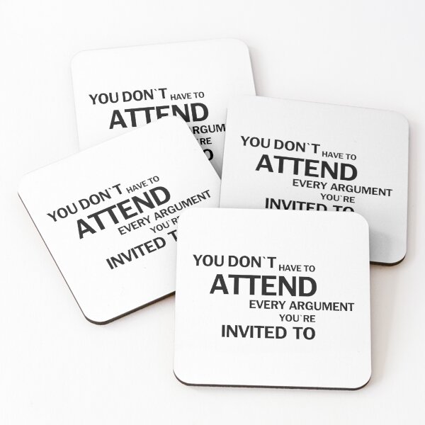 Item preview, You Don’t Have to Attend Every Argument You’re Invited To, Unique designed and sold by villacreativa.