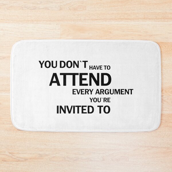 Item preview, You Don’t Have to Attend Every Argument You’re Invited To, Unique designed and sold by villacreativa.