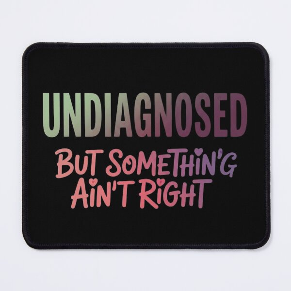 Item preview, Undiagnosed But Something Ain't Right - Funny Chronic Illness & Mental Health Quote designed and sold by haitrieuic96.
