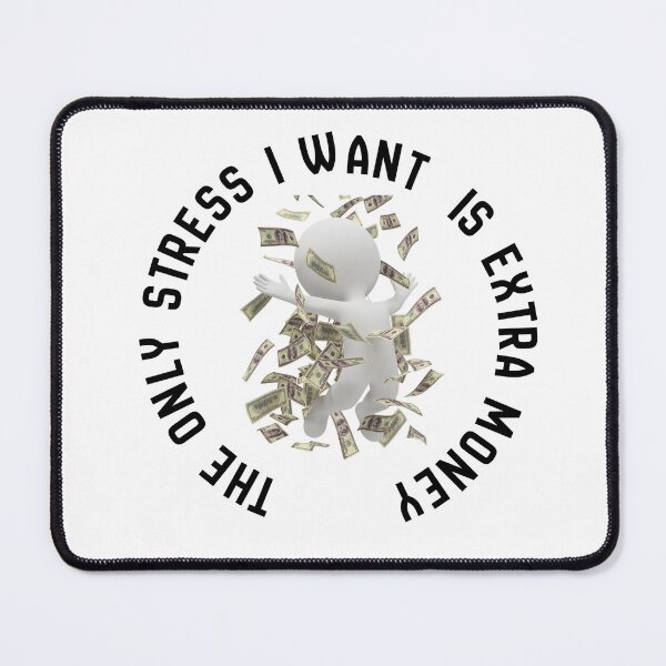 Item preview, the only stress i want is extra money designed and sold by mommyniocean.
