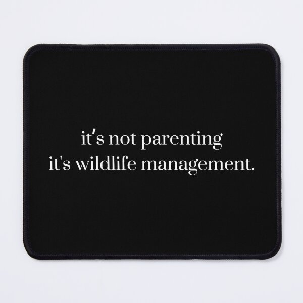 Item preview, It’s not parenting it's wildlife management, Funny Parenting, Sarcastic Mom and Dad designed and sold by toongstudio.