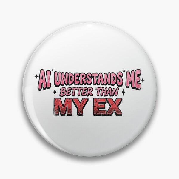 Item preview, AI Understand Me Better Than MY EX Funny AI Humor designed and sold by Yellowriversss.