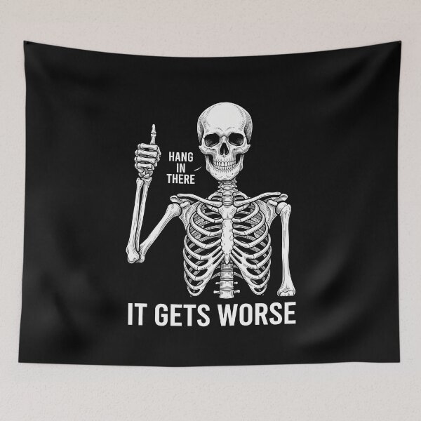 Item preview, Hang In There It Gets Worse Funny Skeleton Dark Humor Sarcasm Quote designed and sold by SofenArt.
