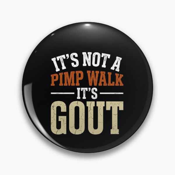 Item preview, It's Not A Pimp Walk It's Gout Gout Sufferer Medical Humor Chronic Pain designed and sold by SofenArt.