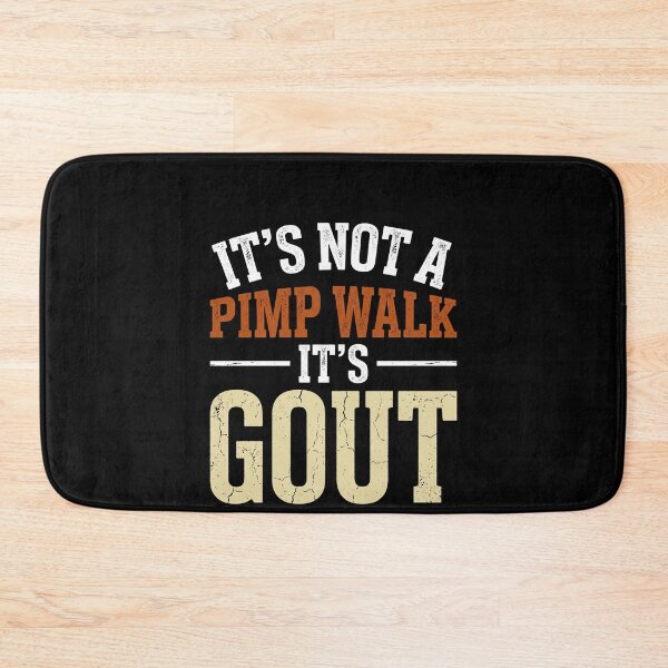 Item preview, It's Not A Pimp Walk It's Gout Gout Sufferer Medical Humor Chronic Pain designed and sold by SofenArt.