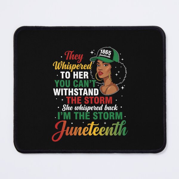 Item preview, They Whispered To Her You Can't Withstand The Storm She Whispered Back I'm The Storm Juneteenth Black Woman Empowerment designed and sold by SofenArt.