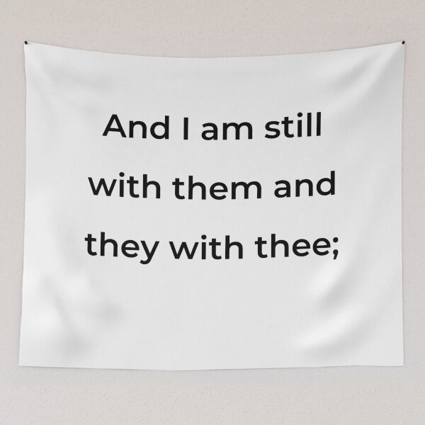 Item preview, "And I am still with them and they with thee;" - print black designed and sold by ariksworld.