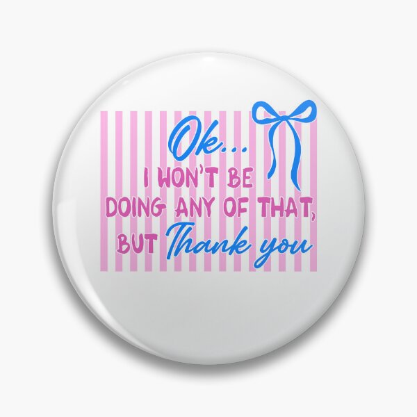 Item preview, Ok I Won't Be Doing Any Of That But Thank You designed and sold by Nonconformking.