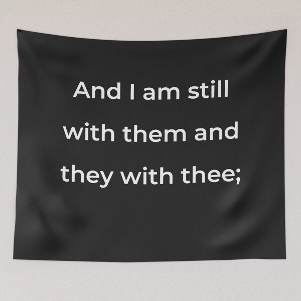 Item preview, "And I am still with them and they with thee;" - print white designed and sold by ariksworld.