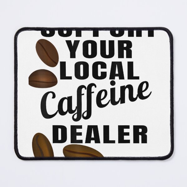 Item preview, Coffee Shirt Support Your Local Caffeine Dealer Coffee Bean T-Shirt designed and sold by kevincuellar.