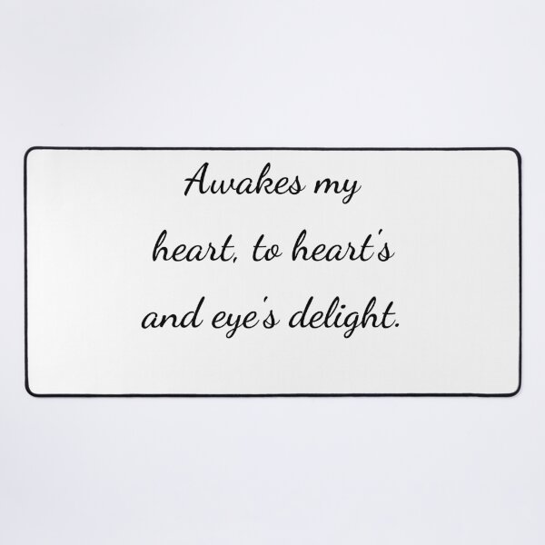 Item preview, "Awakes my heart, to heart's and eye's delight." - handwriting black designed and sold by ariksworld.