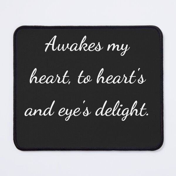 Item preview, "Awakes my heart, to heart's and eye's delight." - handwriting white designed and sold by ariksworld.