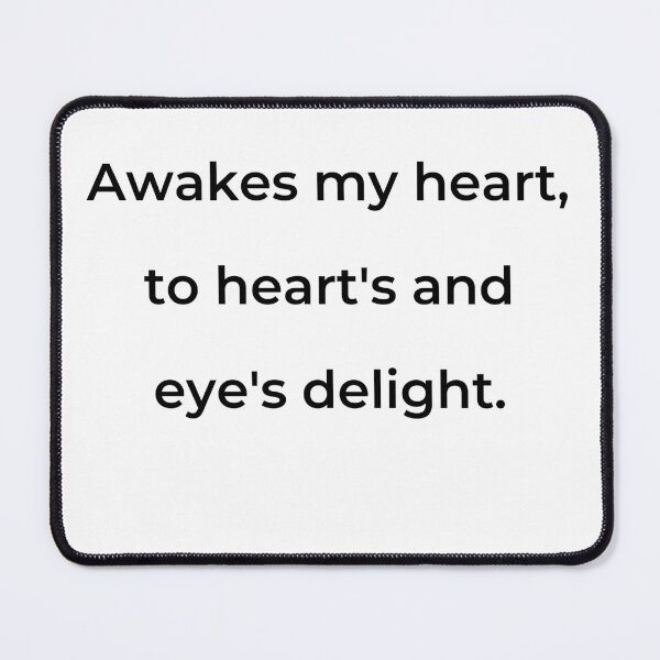 Item preview, "Awakes my heart, to heart's and eye's delight." - print black designed and sold by ariksworld.