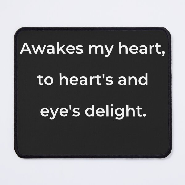 Item preview, "Awakes my heart, to heart's and eye's delight." - print white designed and sold by ariksworld.