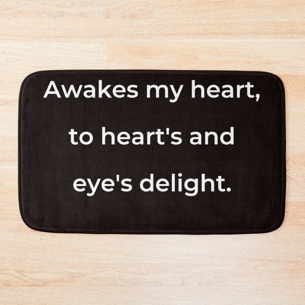 Item preview, "Awakes my heart, to heart's and eye's delight." - print white designed and sold by ariksworld.