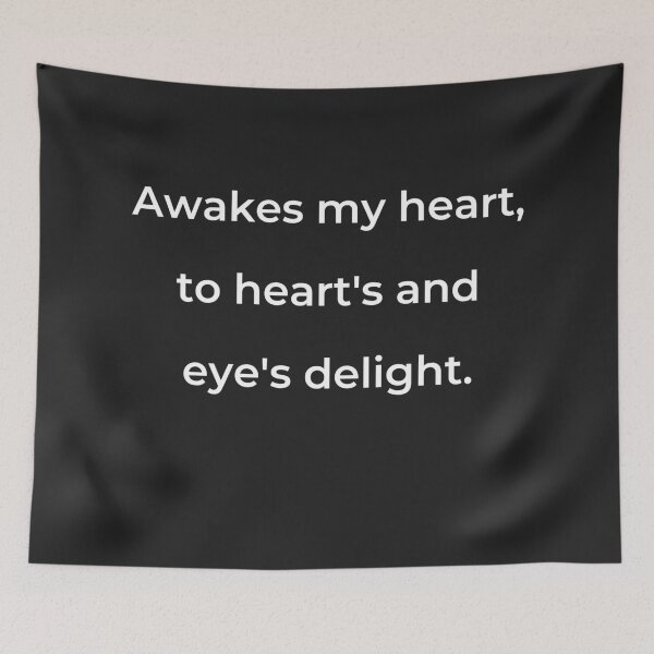 Item preview, "Awakes my heart, to heart's and eye's delight." - print white designed and sold by ariksworld.