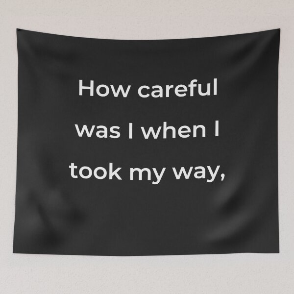 Item preview, "How careful was I when I took my way," - print white designed and sold by ariksworld.