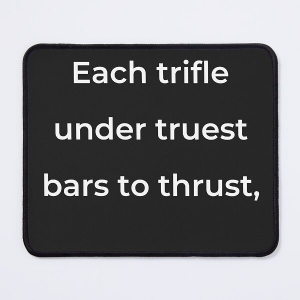 Item preview, "Each trifle under truest bars to thrust," - print white designed and sold by ariksworld.