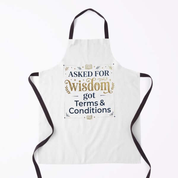 Item preview, Asked For Wisdom Got Terms and Conditions Funny Humor AI designed and sold by Yellowriversss.