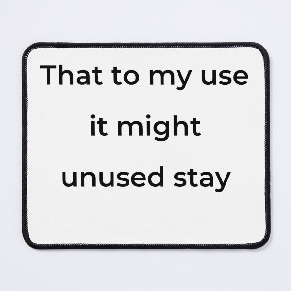 Item preview, "That to my use it might unused stay" - print black designed and sold by ariksworld.