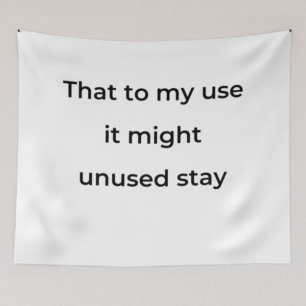 Item preview, "That to my use it might unused stay" - print black designed and sold by ariksworld.