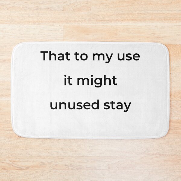 Item preview, "That to my use it might unused stay" - print black designed and sold by ariksworld.