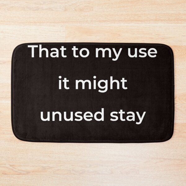 Item preview, "That to my use it might unused stay" - print white designed and sold by ariksworld.