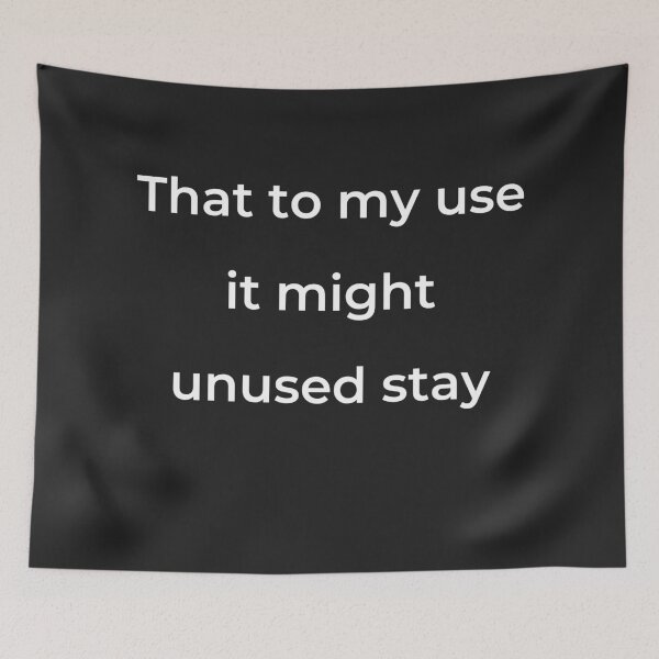 Item preview, "That to my use it might unused stay" - print white designed and sold by ariksworld.