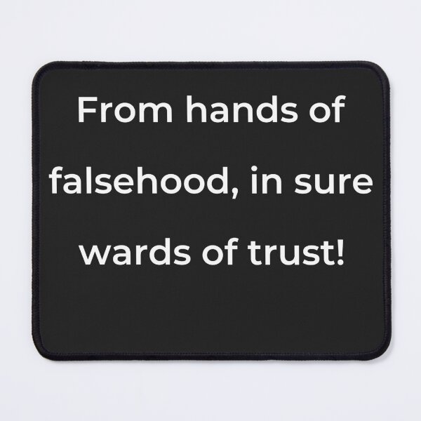 Item preview, "From hands of falsehood, in sure wards of trust!" - print white designed and sold by ariksworld.