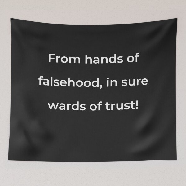 Item preview, "From hands of falsehood, in sure wards of trust!" - print white designed and sold by ariksworld.