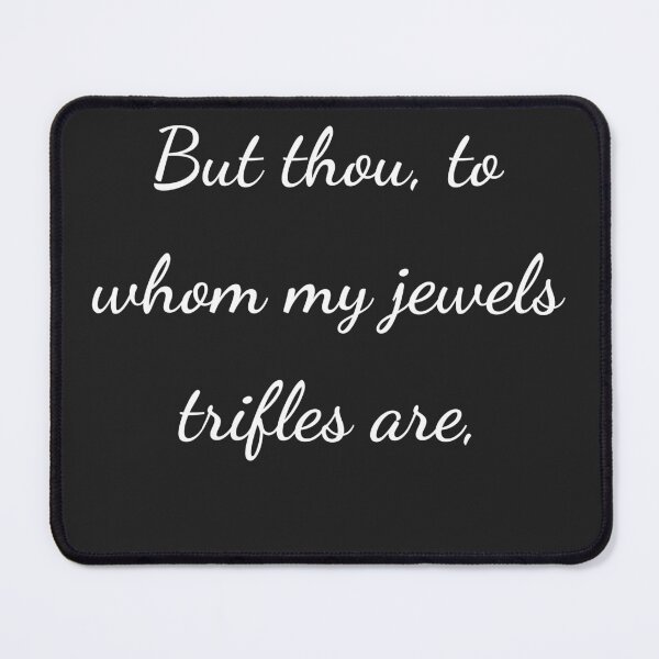 Item preview, "But thou, to whom my jewels trifles are," - handwriting white designed and sold by ariksworld.