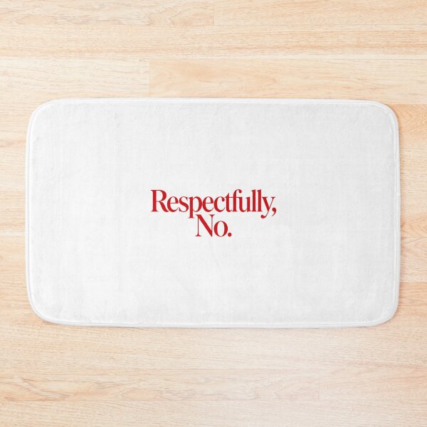Item preview, Respectfully, No. designed and sold by Arty Art.
