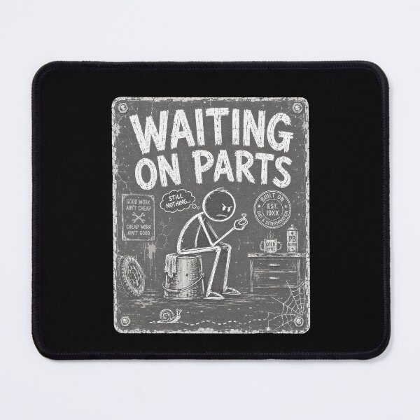 Item preview, Waiting On Parts Funny Mechanic designed and sold by THREE LITTLE BEANS.