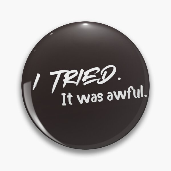 Item preview, I Tried It Was Awful Funny Sarcastic Shirt Minimalist Humor Quote designed and sold by Anya86.