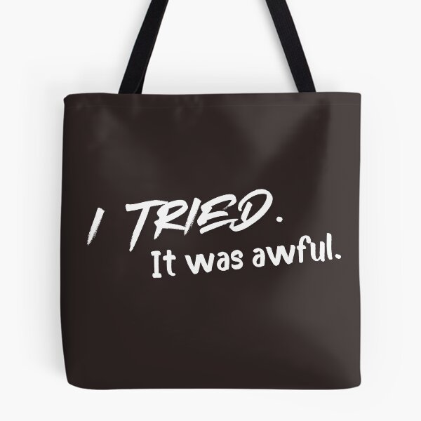 Item preview, I Tried It Was Awful Funny Sarcastic Shirt Minimalist Humor Quote designed and sold by Anya86.
