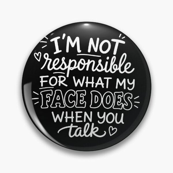 Item preview, I'm Not Responsible For What My Face Does When You Talk, Sarcastic, Smartass, Funny Sarcasm designed and sold by toongstudio.