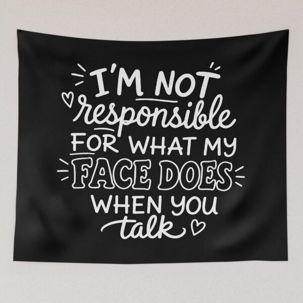 Item preview, I'm Not Responsible For What My Face Does When You Talk, Sarcastic, Smartass, Funny Sarcasm designed and sold by toongstudio.