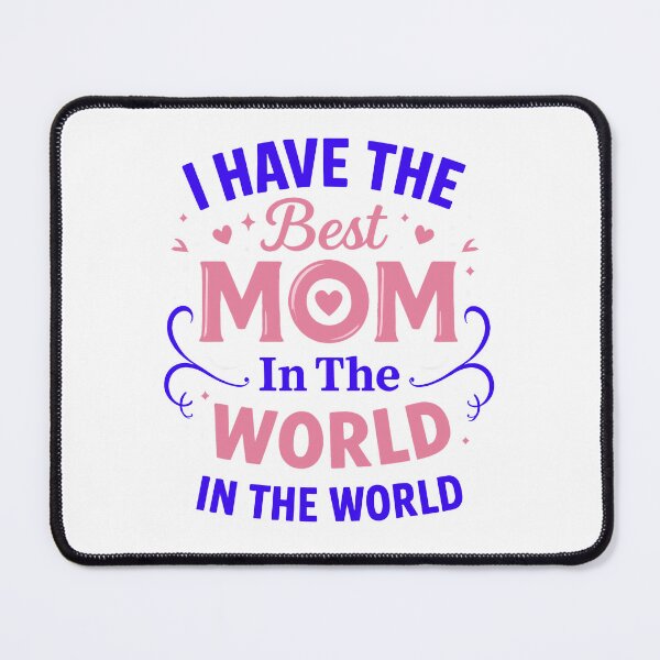 Item preview, I Have The Best Mom In The World designed and sold by Nuvoro Gifts.